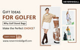 Gift Ideas for Golfer: Why Golf Stand Bags Make the Perfect Choice?